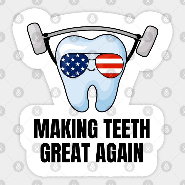 Making Teeth Great Again 4th Of July America USA Sticker by Creatifly Graphic Tees
